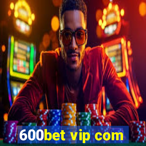 600bet vip com